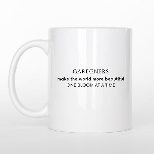 "Gardeners Make the World More Beautiful One Bloom at a Time" Ceramic Mug