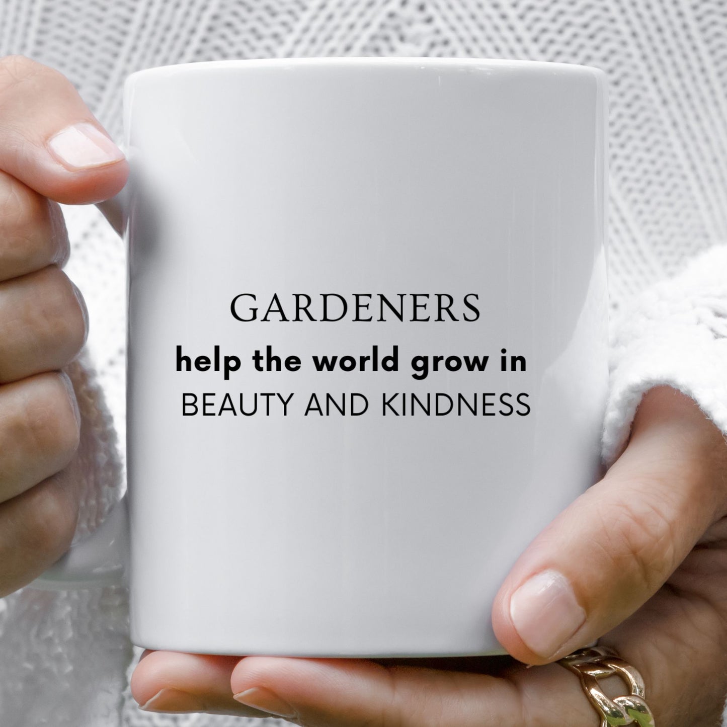 "Gardeners Help The World Grow In Beauty and Kindness" Ceramic Mug