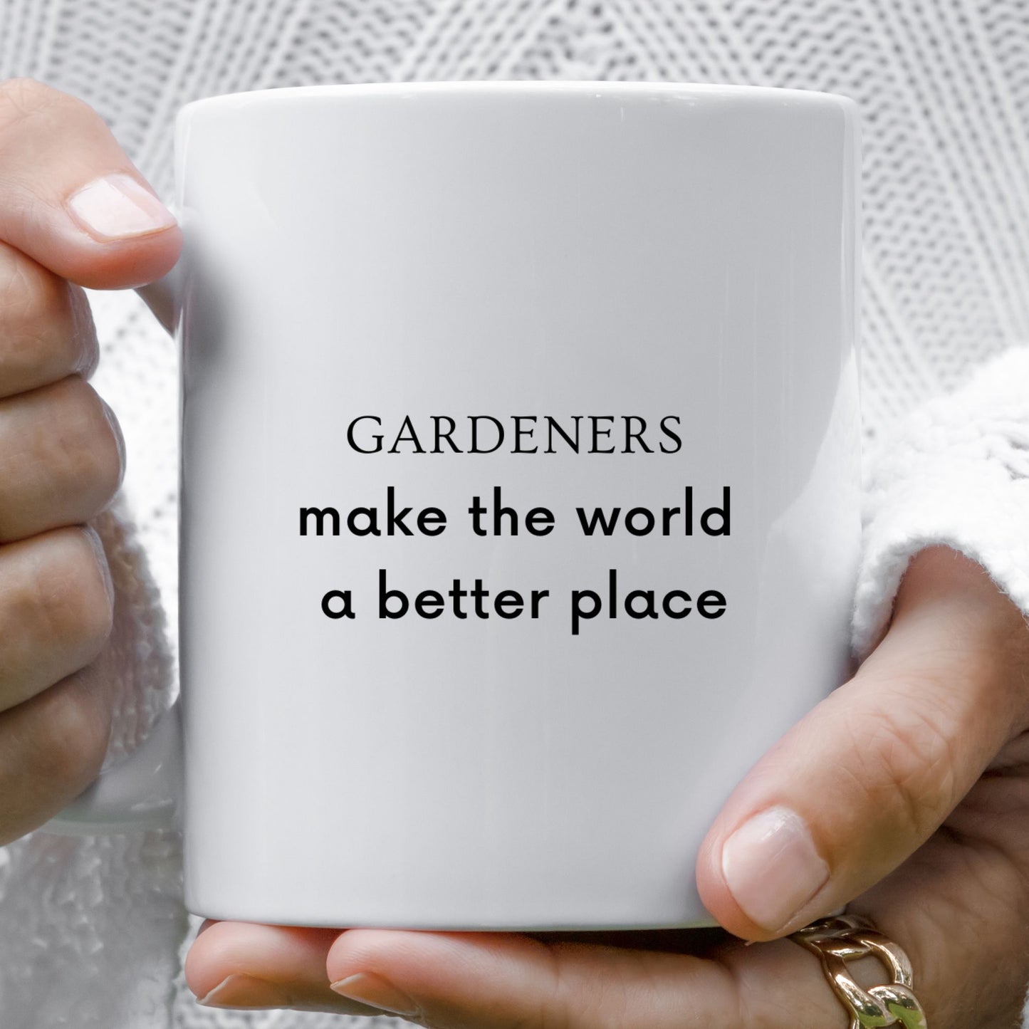 "Gardeners Make The World A Better Place" Ceramic Mug
