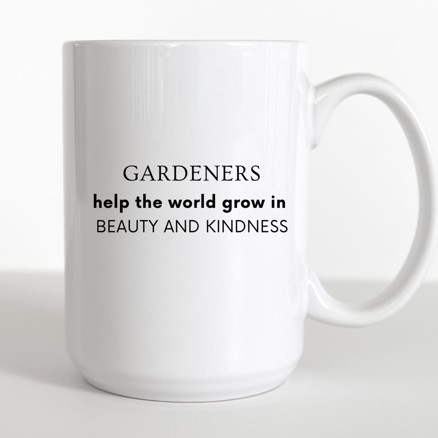 "Gardeners Help The World Grow In Beauty and Kindness" Ceramic Mug