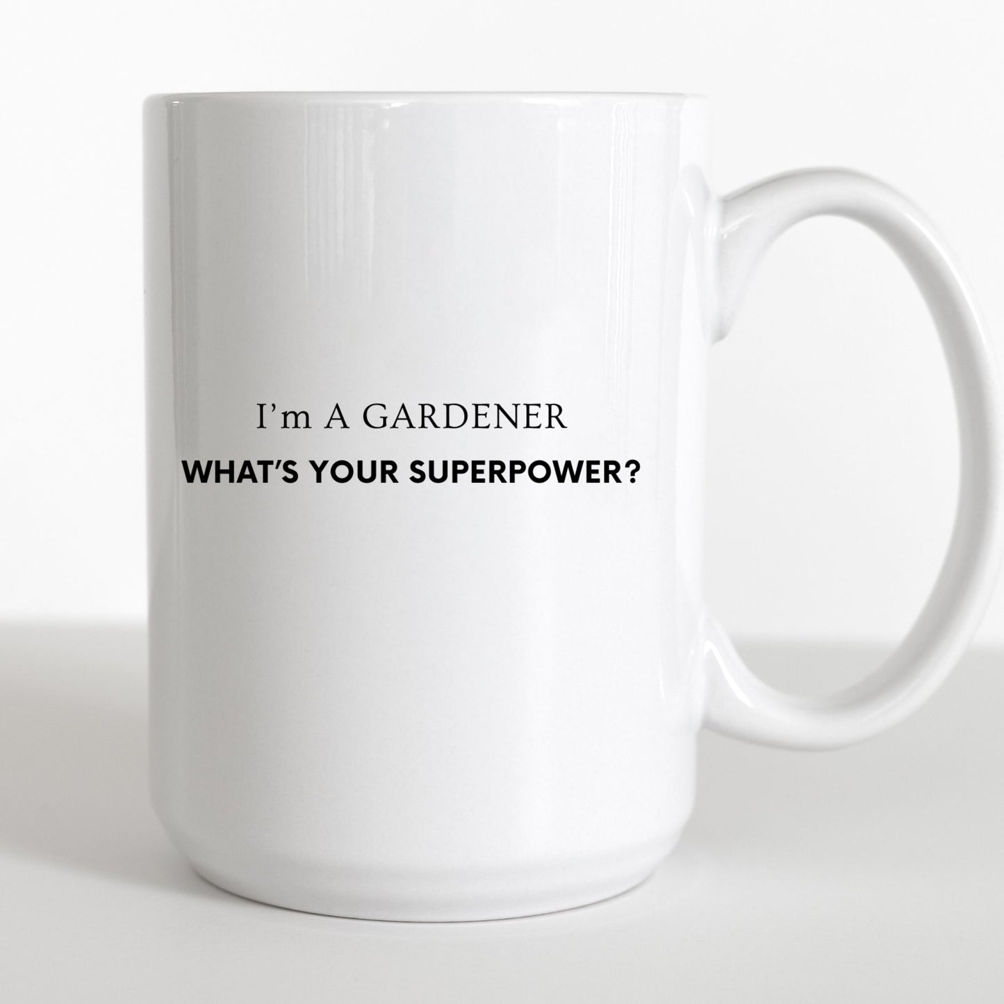 "I'm A Gardener What's Your Superpower Ceramic Mug